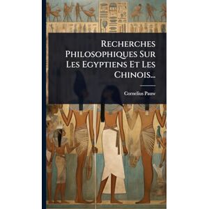 Pauw, Cornelius Recherches Philosophiques Sur Les Egyptiens Et Les Chinois... Pauw, Cornelius Recherches Philosophiques Sur Les Egyptiens Et Les Chinois...