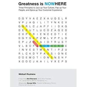 Rouhana, Melkart Greatness is NOWhere: Three Principles to Jazz up Your Culture, Pep up Your People, and Spice up Your Customer Experience Rouhana, Melkart Greatness is NOWhere: Three Principles to Jazz up Your Culture, Pep up Your People, and Spice up Your Customer Experience