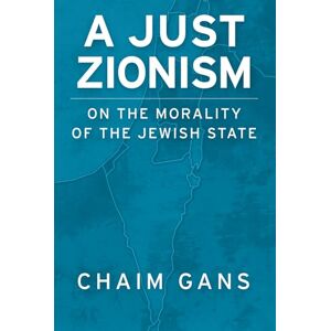 Gans, Chaim A Just Zionism: On the Morality of the Jewish State Gans, Chaim A Just Zionism: On the Morality of the Jewish State