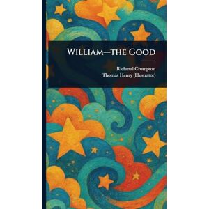 Crompton, Richmal William-the Good Crompton, Richmal William-the Good