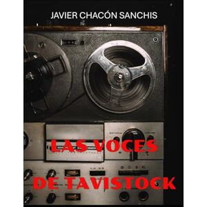Chacón Sanchis, Javier LAS VOCES DE TAVISTOCK Chacón Sanchis, Javier LAS VOCES DE TAVISTOCK