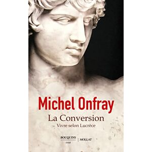 Onfray, Michel La Conversion Vivre selon Lucrèce Onfray, Michel La Conversion Vivre selon Lucrèce