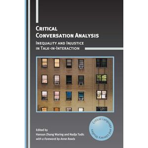 Hansun Zhang Waring Critical Conversation Analysis: Inequality and Injustice in Talk-in-Interaction: 31 (Critical Language and Literacy Studies) Hansun Zhang Waring Critical Conversation Analysis: Inequality and Injustice in Talk-in-Interaction: 31 (Critical Language and Literacy Studies)