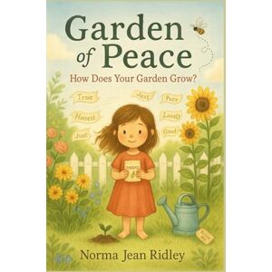 Ridley, Norma Jean Garden of Peace: How Does Your Garden Grow? Ridley, Norma Jean Garden of Peace: How Does Your Garden Grow?