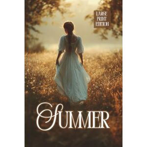 WHARTON, EDITH SUMMER (LARGE PRINT EDITION): A psychological novel about female freedom, love, and defiance of social norms WHARTON, EDITH SUMMER (LARGE PRINT EDITION): A psychological novel about female freedom, love, and defiance of social norms