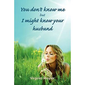 Meyler, Virginia You don't know me but I might know your husband Meyler, Virginia You don't know me but I might know your husband