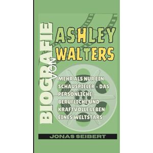 Seibert, Jonas Biografie von Ashley Walters: Mehr als nur ein Schauspieler – Das persönliche, berufliche und kraftvolle Leben eines Weltstars Seibert, Jonas Biografie von Ashley Walters: Mehr als nur ein Schauspieler – Das persönliche, berufliche und kraftvolle Leben eines Weltstars