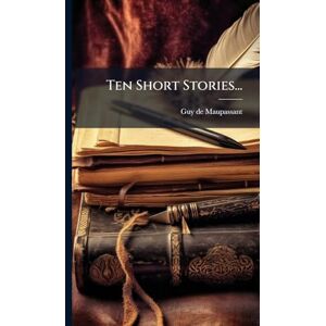 Maupassant, Guy De Ten Short Stories... Maupassant, Guy De Ten Short Stories...