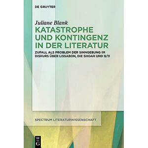 De Gruyter Katastrophe und Kontingenz in der Literatur: Zufall als Problem der Sinngebung im Diskurs über Lissabon, die Shoah und 9/11 (spectrum Literaturwissenschaft / spectrum Literature 74) (German Edition) De Gruyter Katastrophe und Kontingenz in der Literatur: Zufall als Problem der Sinngebung im Diskurs über Lissabon, die Shoah und 9/11 (spectrum Literaturwissenschaft / spectrum Literature 74) (German Edition)
