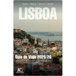 TALES, TRAIL AND LISBOA GUÍA DE VIAJE 2025-2026: Descubre la magia que te espera en el destino más cautivador de Europa Central en 2026 TALES, TRAIL AND LISBOA GUÍA DE VIAJE 2025-2026: Descubre la magia que te espera en el destino más cautivador de Europa Central en 2026