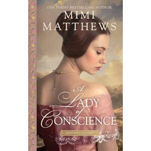 Matthews, Mimi A Lady of Conscience: 5 (Somerset Stories) Matthews, Mimi A Lady of Conscience: 5 (Somerset Stories)