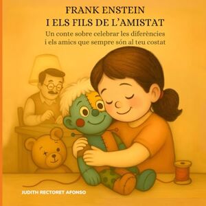 Rectoret Afonso, Judith Mireya Frank Enstein i els fils de l’amistat: Un conte sobre celebrar les diferències i els amics que sempre són al teu costat (It’s Okay to Be Different — ... Diversity and the Beauty of Being Unique) Rectoret Afonso, Judith Mireya Frank Enstein i els fils de l’amistat: Un conte sobre celebrar les diferències i els amics que sempre són al teu costat (It’s Okay to Be Different — ... Diversity and the Beauty of Being Unique)