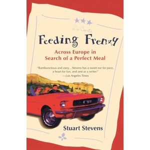 Stevens, Stuart Feeding Frenzy: Across Europe in Search of a Perfect Meal Stevens, Stuart Feeding Frenzy: Across Europe in Search of a Perfect Meal