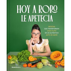 Roro Hoy a Le Apetecía / Wanted to Eat This Today: Recetas que transforman cada plato en un auténtico acto de amor (No ficción) Roro Hoy a Le Apetecía / Wanted to Eat This Today: Recetas que transforman cada plato en un auténtico acto de amor (No ficción)