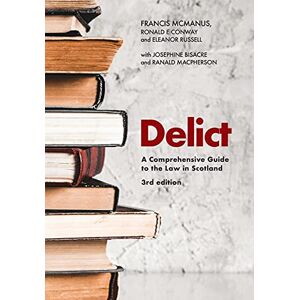 McManus, Francis Delict: A Comprehensive Guide to the Law in Scotland McManus, Francis Delict: A Comprehensive Guide to the Law in Scotland