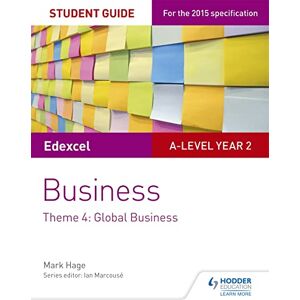 Hage, Mark Edexcel A-level Business Student Guide: Theme 4: Global Business Hage, Mark Edexcel A-level Business Student Guide: Theme 4: Global Business