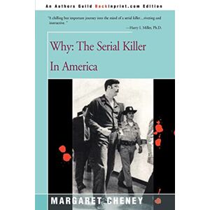 Cheney, Margaret Why?: The Serial Killer in America Cheney, Margaret Why?: The Serial Killer in America