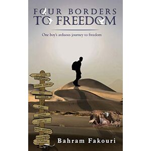 Fakouri, Bahram Four Borders To Freedom Fakouri, Bahram Four Borders To Freedom