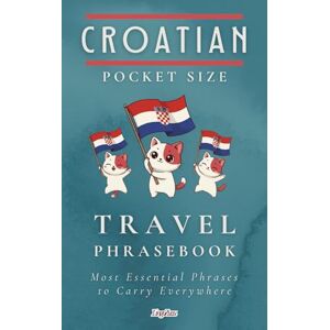 Zuzu, Lingo Croatian Pocket Size Travel Phrasebook: Most Essential Phrases to Carry Everywhere Zuzu, Lingo Croatian Pocket Size Travel Phrasebook: Most Essential Phrases to Carry Everywhere