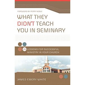 White, James Emery What They Didn't Teach You in Seminary White, James Emery What They Didn't Teach You in Seminary