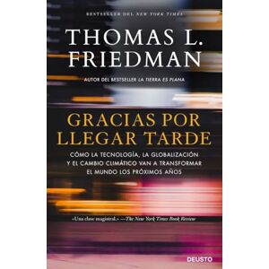 Friedman, Thomas Gracias por llegar tarde : cómo la tecnología, la globalización y el cambio climático van a transformar el mundo los próximos años Friedman, Thomas Gracias por llegar tarde : cómo la tecnología, la globalización y el cambio climático van a transformar el mundo los próximos años