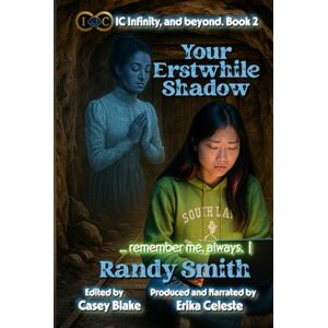 Smith, Randy Your Erstwhile Shadow: ... remember me, always. (IC∞ and beyond.) Smith, Randy Your Erstwhile Shadow: ... remember me, always. (IC∞ and beyond.)