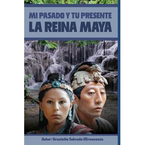 SALCEDO D'CRESCENZO, GRAZIETTA MI PASADO Y TU PRESENTE: LA REINA MAYA (EL OJO DE LOS DIOSES) SALCEDO D'CRESCENZO, GRAZIETTA MI PASADO Y TU PRESENTE: LA REINA MAYA (EL OJO DE LOS DIOSES)