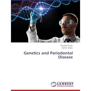 Pawar, Priyanka Genetics and Periodontal Disease Pawar, Priyanka Genetics and Periodontal Disease