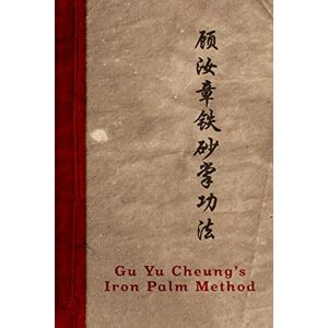 Ripski, Neil Gu Yu Cheung's Iron Palm Method Ripski, Neil Gu Yu Cheung's Iron Palm Method