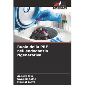 JAIN, AADESH Ruolo della PRF nell'endodonzia rigenerativa JAIN, AADESH Ruolo della PRF nell'endodonzia rigenerativa