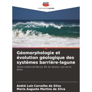 Silva Géomorphologie et évolution géologique des systèmes barrière-lagune: Plaine côtière de Maricá, Rio de Janeiro, sud-est du Brésil Silva Géomorphologie et évolution géologique des systèmes barrière-lagune: Plaine côtière de Maricá, Rio de Janeiro, sud-est du Brésil