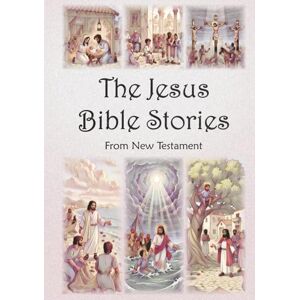 M J, Sheyamina The Jesus Bible Stories: New Testament Bible Stories with all miracles of Jesus. M J, Sheyamina The Jesus Bible Stories: New Testament Bible Stories with all miracles of Jesus.
