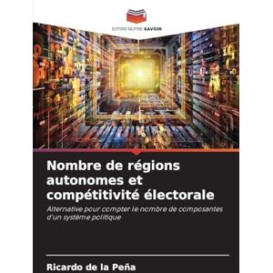 de la Peña, Ricardo Nombre de régions autonomes et compétitivité électorale: Alternative pour compter le nombre de composantes d'un système politique de la Peña, Ricardo Nombre de régions autonomes et compétitivité électorale: Alternative pour compter le nombre de composantes d'un système politique