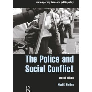 Fielding, Nigel The Police and Social Conflict (Contemporary Issues in Public Policy) Fielding, Nigel The Police and Social Conflict (Contemporary Issues in Public Policy)