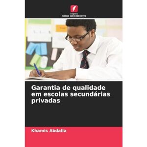 Abdalla, Khamis Garantia de qualidade em escolas secundárias privadas Abdalla, Khamis Garantia de qualidade em escolas secundárias privadas
