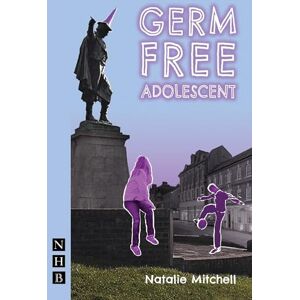 Natalie Mitchell Germ Free Adolescent (NHB Modern Plays) Natalie Mitchell Germ Free Adolescent (NHB Modern Plays)