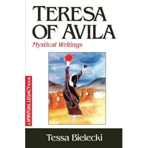 Bielecki, Tessa Teresa of Avila: Mystical Writings (Crossroad Spiritual Legacy) Bielecki, Tessa Teresa of Avila: Mystical Writings (Crossroad Spiritual Legacy)