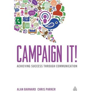 Barnard, Alan Campaign It!: Achieving Success Through Communication Barnard, Alan Campaign It!: Achieving Success Through Communication