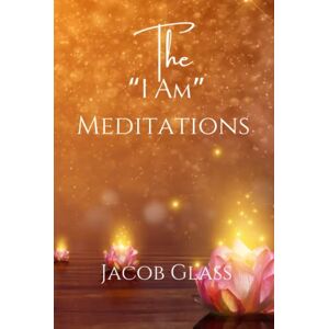 Glass, Jacob The I Am Meditations: 365 Affirmative Prayer Treatments/Meditations on Inner Peace, Grace and Joy. Glass, Jacob The I Am Meditations: 365 Affirmative Prayer Treatments/Meditations on Inner Peace, Grace and Joy.