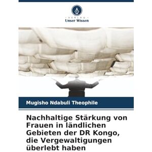 Ndabuli Théophile, Mugisho Nachhaltige Stärkung von Frauen in ländlichen Gebieten der DR Kongo, die Vergewaltigungen überlebt haben Ndabuli Théophile, Mugisho Nachhaltige Stärkung von Frauen in ländlichen Gebieten der DR Kongo, die Vergewaltigungen überlebt haben