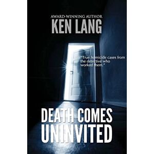 Lang, Ken Death Comes Uninvited: 3 (The Homicide Series) Lang, Ken Death Comes Uninvited: 3 (The Homicide Series)