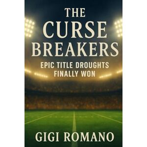 Romano, Gigi The Curse Breakers: Epic Title Droughts Finally Won Romano, Gigi The Curse Breakers: Epic Title Droughts Finally Won