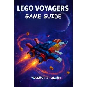 Vincent LEGO VOYAGERS Game Guide: Mastering Galactic Adventures, Crafting Legendary LEGO Worlds, and Unlocking the Ultimate Space Odyssey Vincent LEGO VOYAGERS Game Guide: Mastering Galactic Adventures, Crafting Legendary LEGO Worlds, and Unlocking the Ultimate Space Odyssey