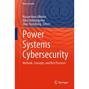 Power Systems Cybersecurity: Methods, Concepts, and Best Practices Power Systems Cybersecurity: Methods, Concepts, and Best Practices