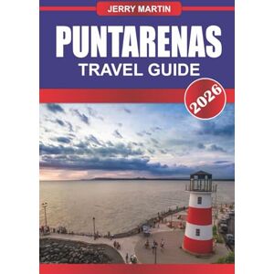 Martin, Jerry PUNTARENAS TRAVEL GUIDE 2026: Discover Hidden Gems, Historic Landmarks, Travel Tips, and Unforgettable Vacation Experiences Martin, Jerry PUNTARENAS TRAVEL GUIDE 2026: Discover Hidden Gems, Historic Landmarks, Travel Tips, and Unforgettable Vacation Experiences