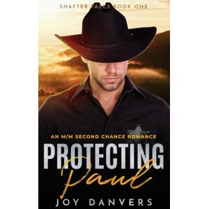 Danvers, Joy Protecting Paul: An M/M Second Chance Romance: 1 (Shafter Falls) Danvers, Joy Protecting Paul: An M/M Second Chance Romance: 1 (Shafter Falls)