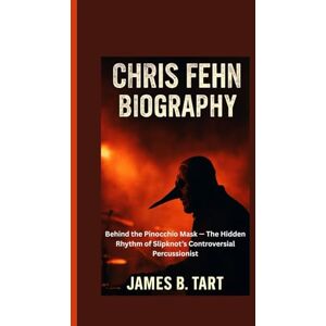 B. Tart, James CHRIS FEHN BIOGRAPHY: Behind the Pinocchio Mask — The Hidden Rhythm of Slipknot’s Controversial Percussionist B. Tart, James CHRIS FEHN BIOGRAPHY: Behind the Pinocchio Mask — The Hidden Rhythm of Slipknot’s Controversial Percussionist