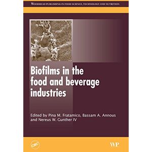 Woodhead Publishing Biofilms in the Food and Beverage Industries ( Series in Food Science, Technology and Nutrition) Woodhead Publishing Biofilms in the Food and Beverage Industries ( Series in Food Science, Technology and Nutrition)