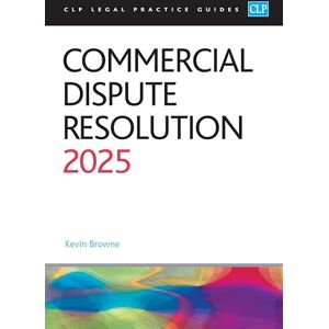 Browne Commercial Dispute Resolution 2025: Legal Practice Course Guides (LPC) Browne Commercial Dispute Resolution 2025: Legal Practice Course Guides (LPC)