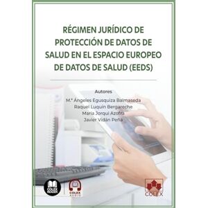 AA., VV. Régimen jurídico de protección de datos de salud en el Espacio Europeo de Datos de Salud (EEDS) AA., VV. Régimen jurídico de protección de datos de salud en el Espacio Europeo de Datos de Salud (EEDS)